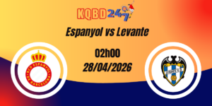 Nhận Định Espanyol vs Levante – La Liga, 02:00 ngày 28/04/2026