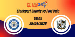 Nhận Định Stockport County vs Port Vale League 1 29/04/2026